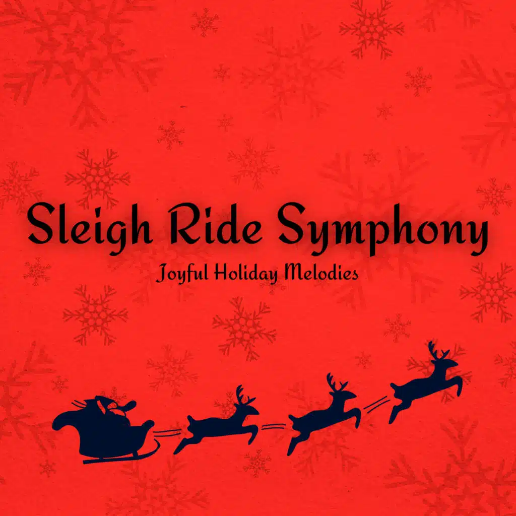Sleigh Ride Symphony: Joyful Holiday Melodies