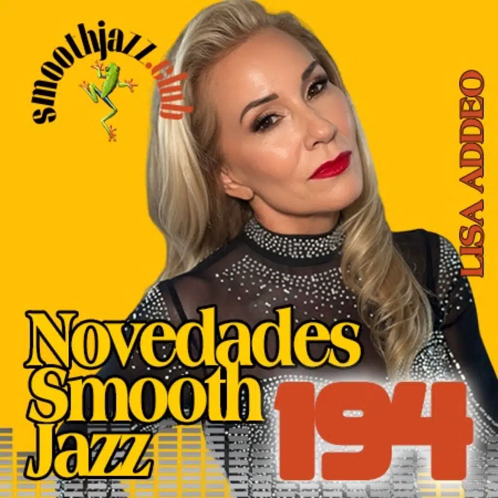 Novedades Smooth Jazz 194 | Lisa Addeo, Roberto Tola, Alex Crown, Phillip Doc Martin, Bill Moio, Art Beaty & more...