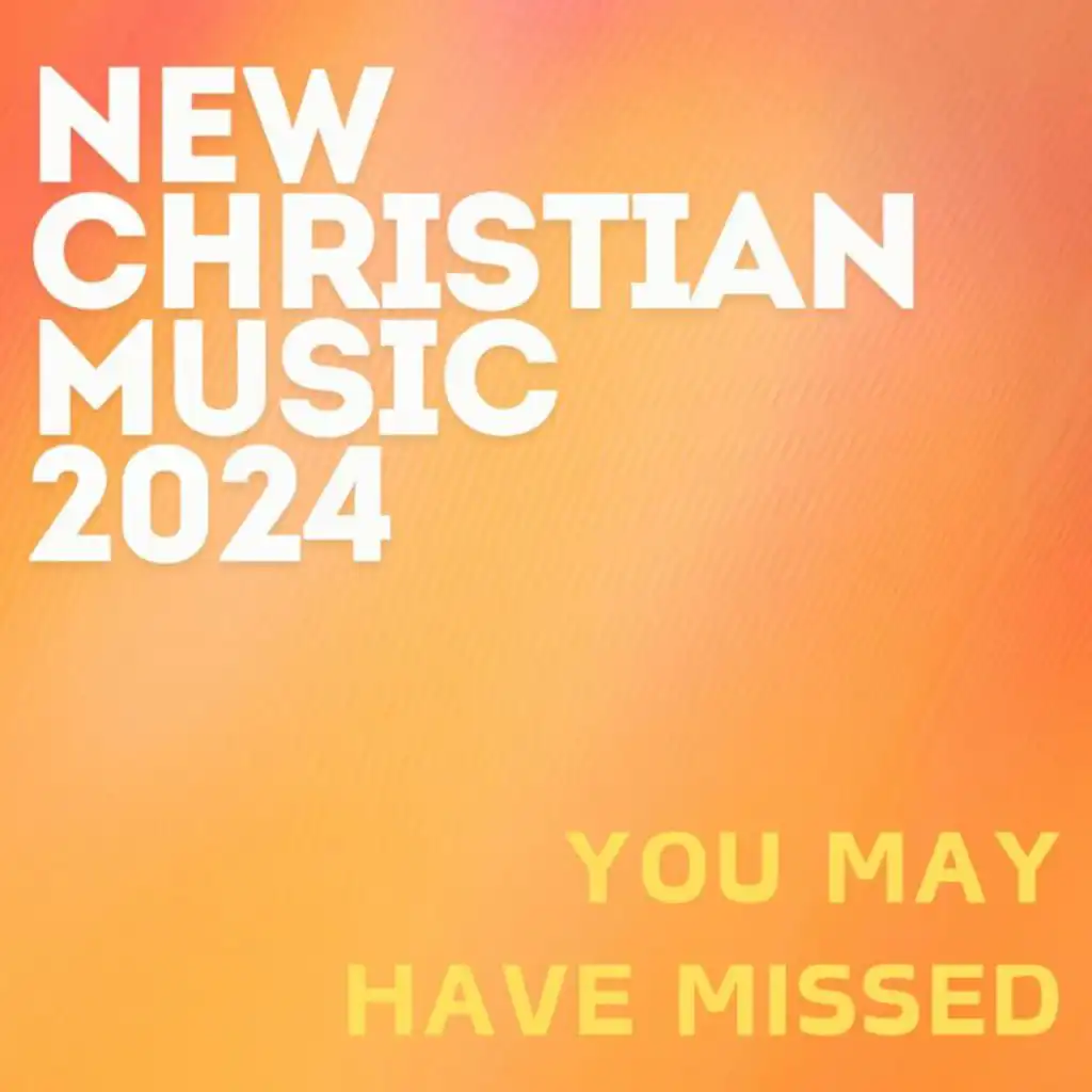 New Christian Music 2024 (You May Have Missed)