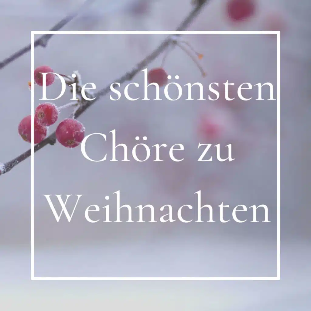 Die schönsten Chöre zu Weihnachten