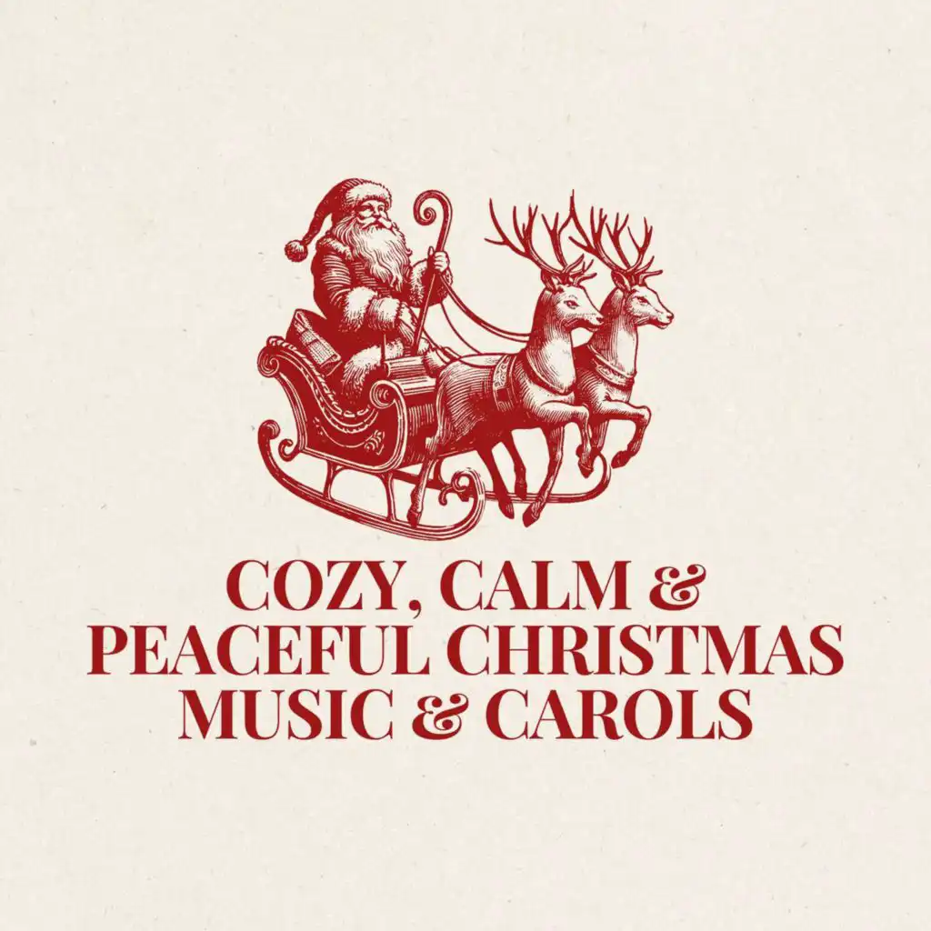 Cozy, Calm & Peaceful Christmas Music & Carols