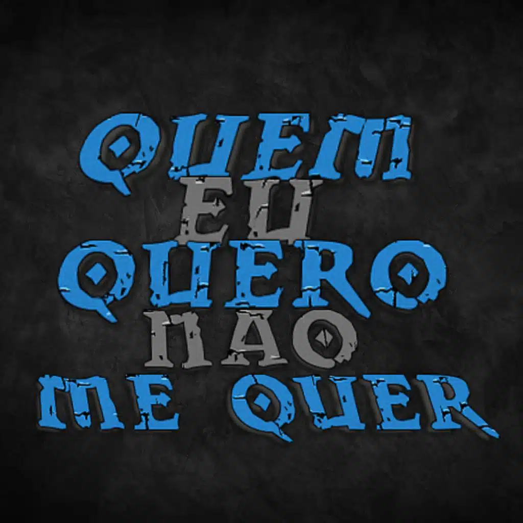 QUEM EU QUERO NÃO ME QUER