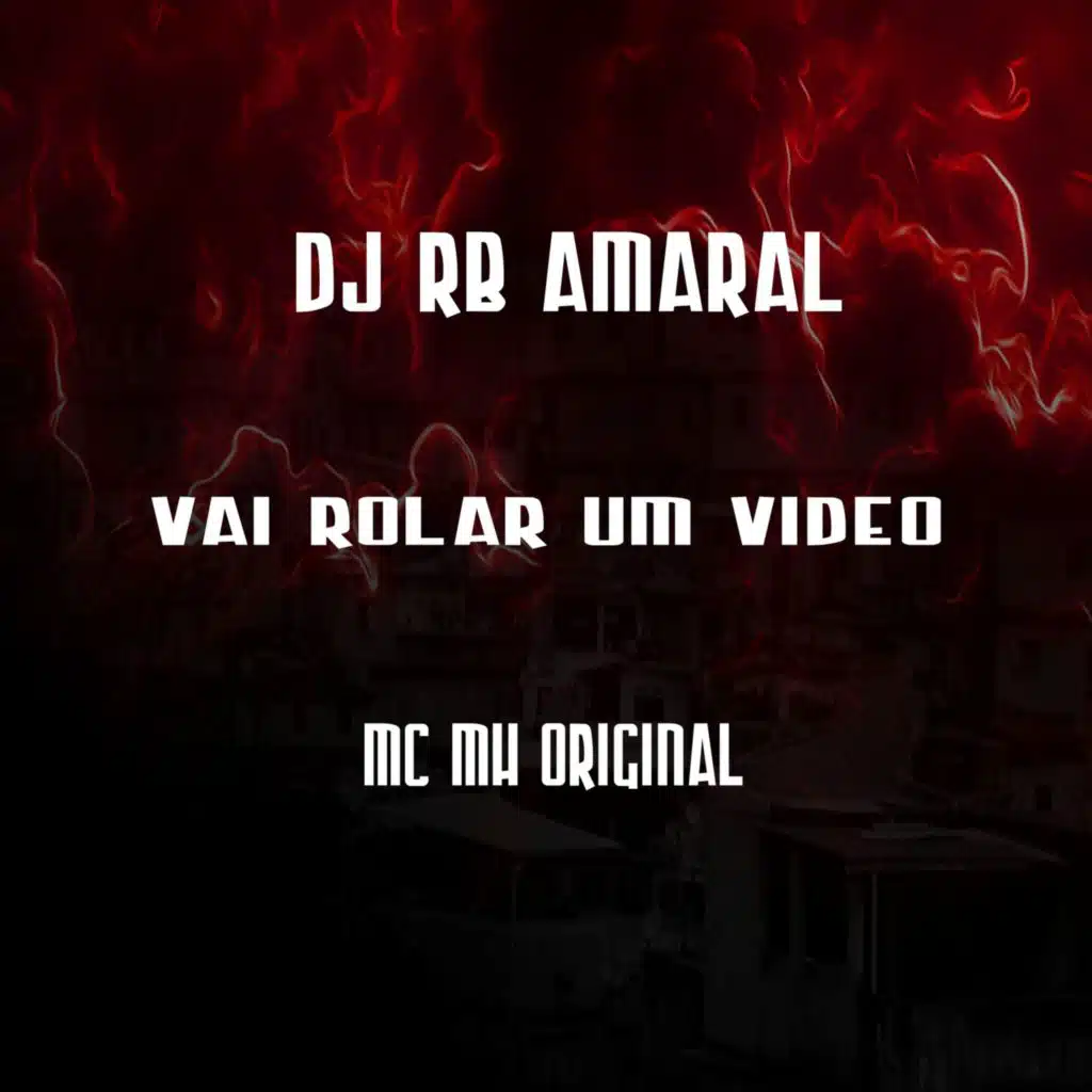VAI ROLAR UM VIDEO (feat. MC MH ORIGINAL)