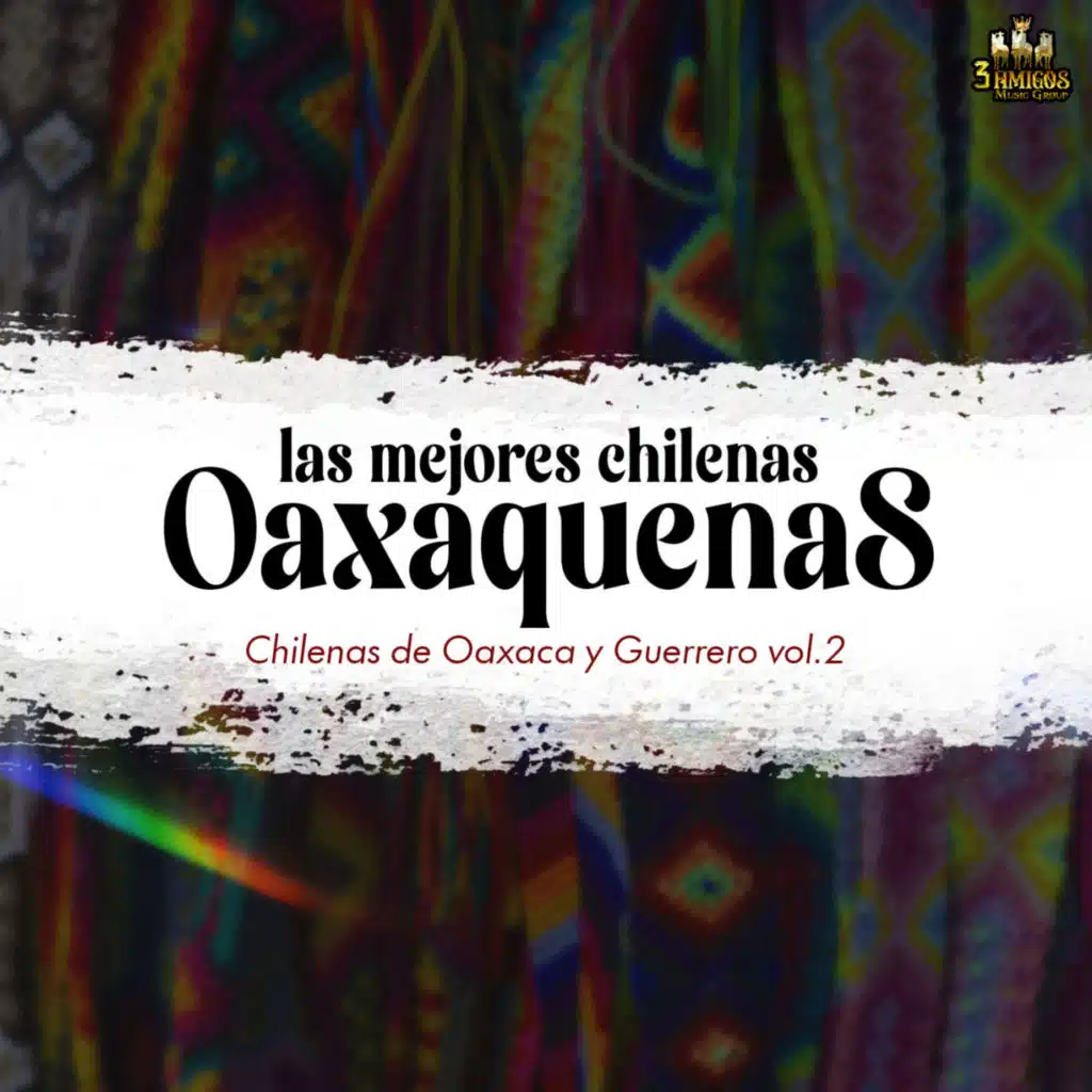 Las Mejores Chilenas Oaxaqueñas & Puras Chilenas