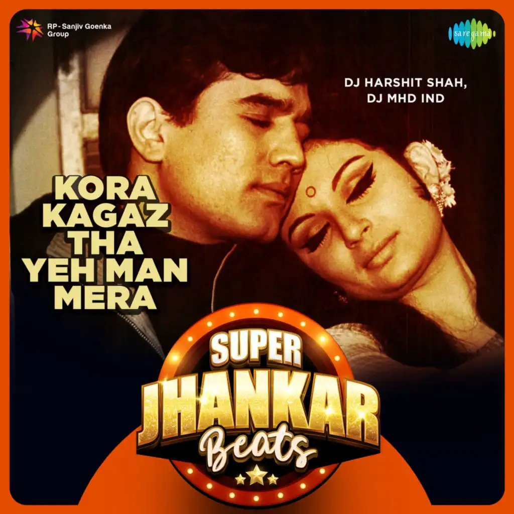 Kora Kagaz Tha Yeh Man Mera (Super Jhankar Beats) [feat. DJ Harshit Shah & DJ MHD IND]