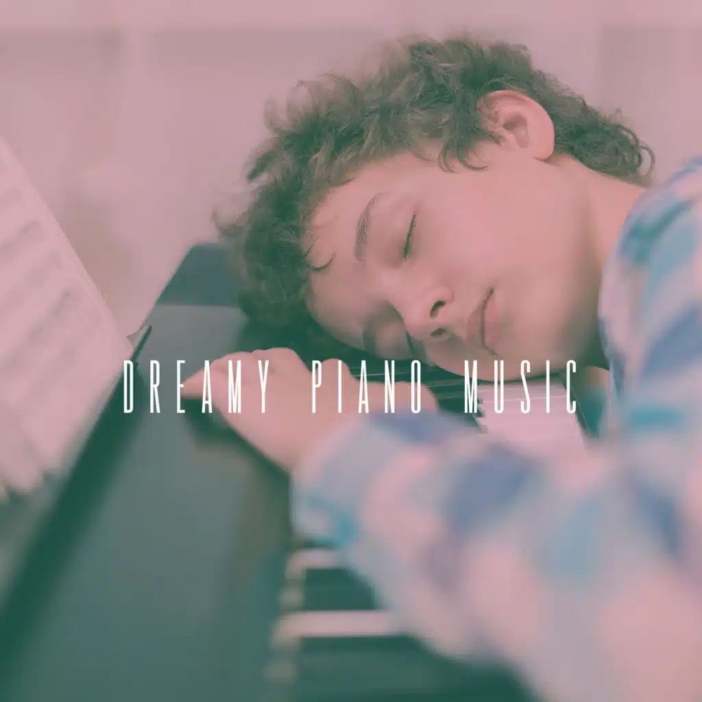 Dreamy Piano Music