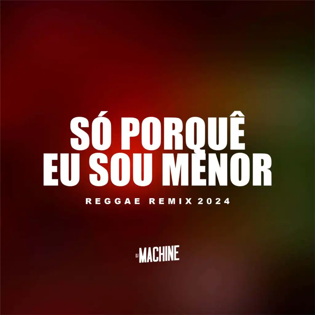 Só Porquê Eu Sou Menor [Reggae Remix 2024] (feat. DINO Dj)