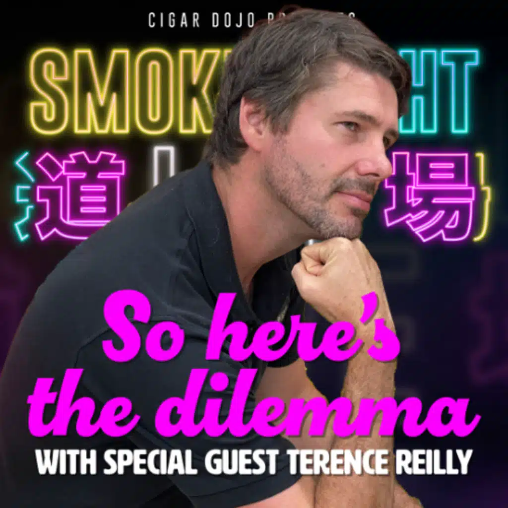 Smoke Night LIVE – So here’s the Dilemma with Terence Reilly