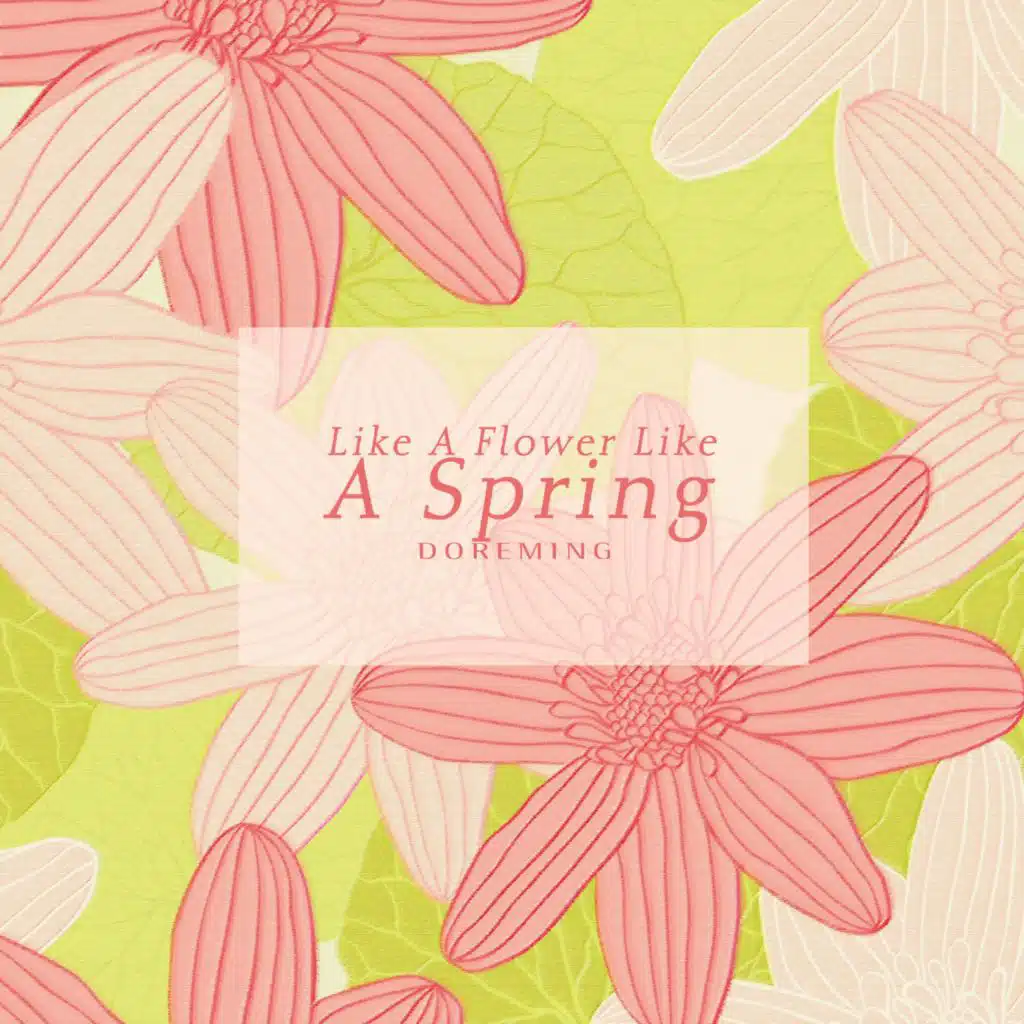 Like A Flower Like A Spring