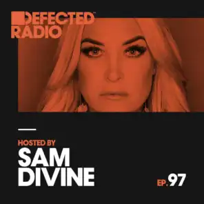 Defected Radio Episode 097 (hosted by Sam Divine)