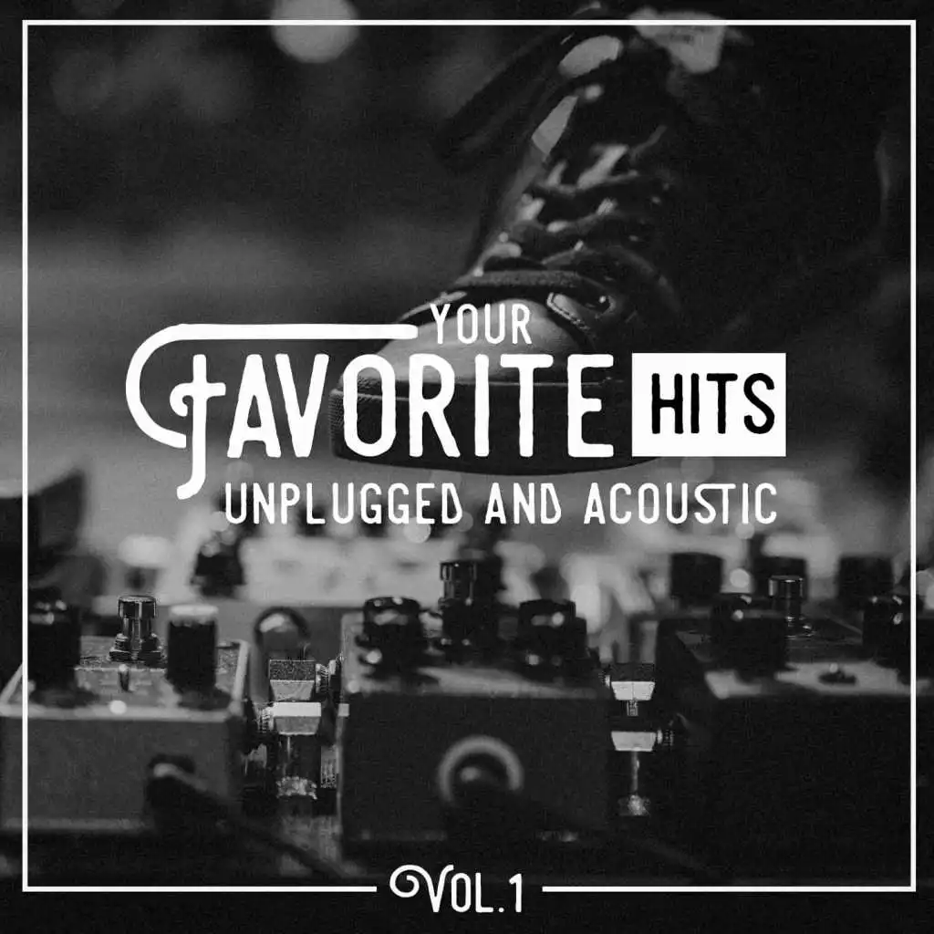 Your Favorite Hits Unplugged and Acoustic, Vol. 1