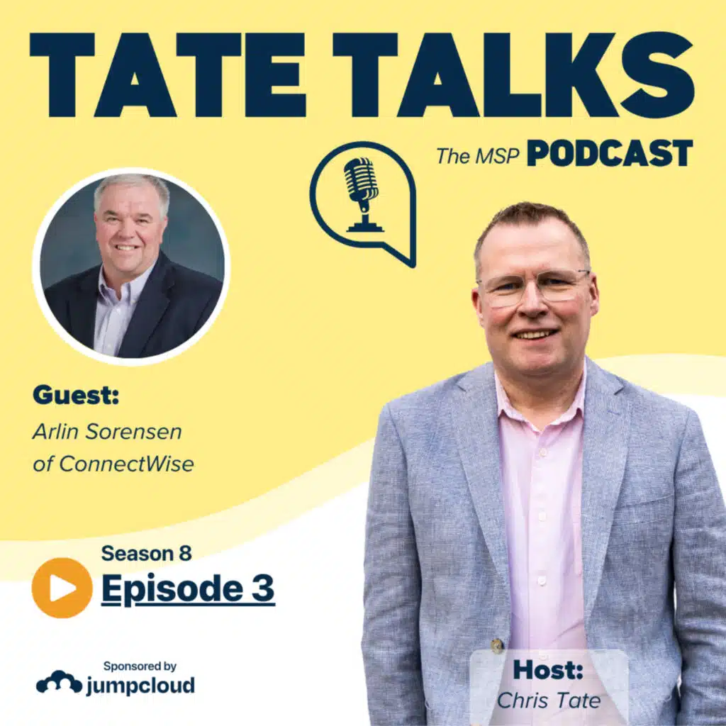 S8E3: Tate Talks - With Arlin Sorensen, ConnectWise