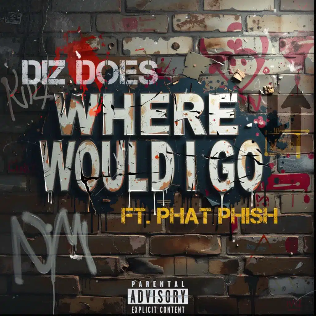 WHERE WOULD I GO (feat. Phat Phish)