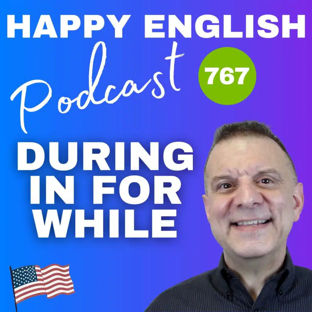 767 - The Difference Between During, For, In, and While To Talk About Time