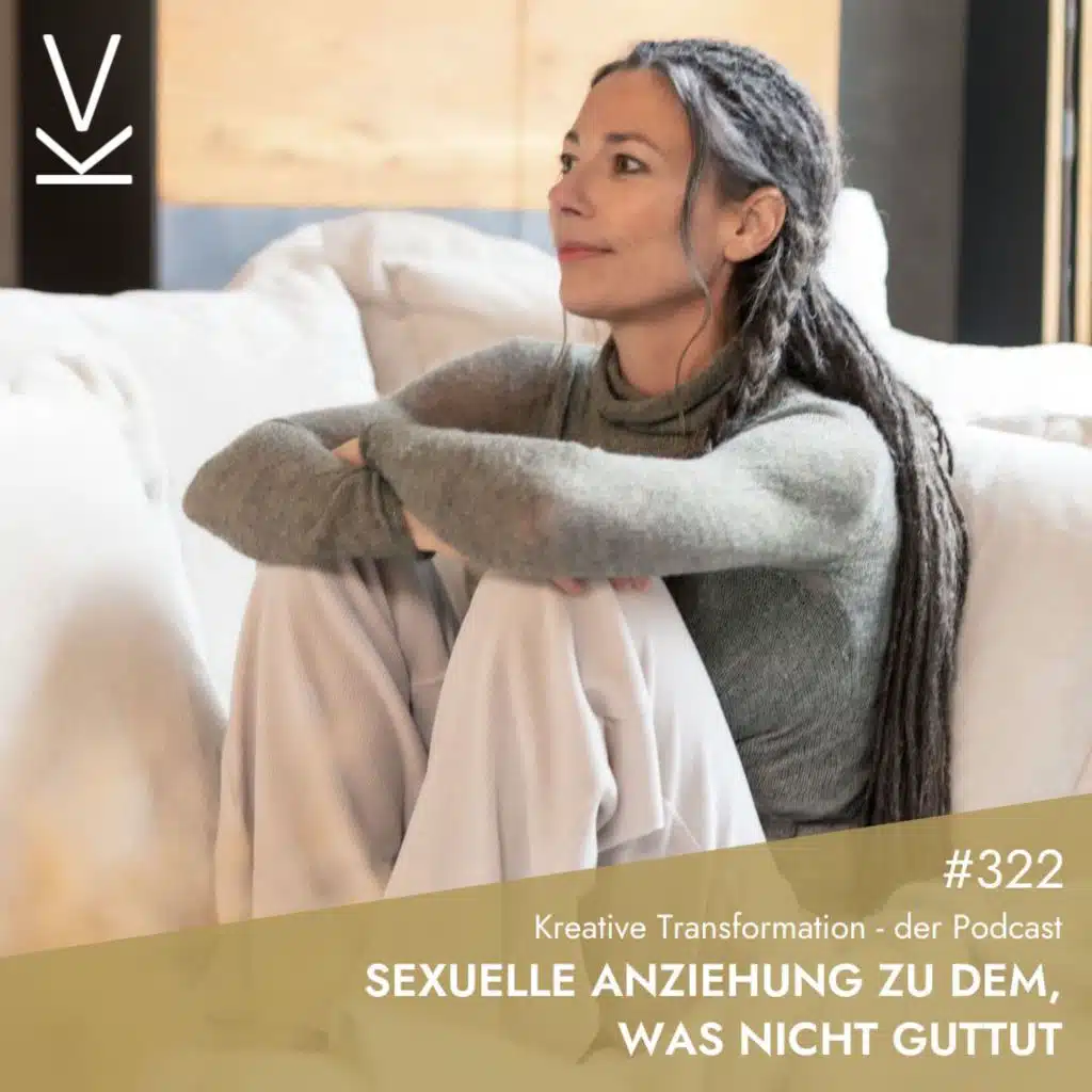 #322 Sexuelle Anziehung zu dem, was nicht guttut