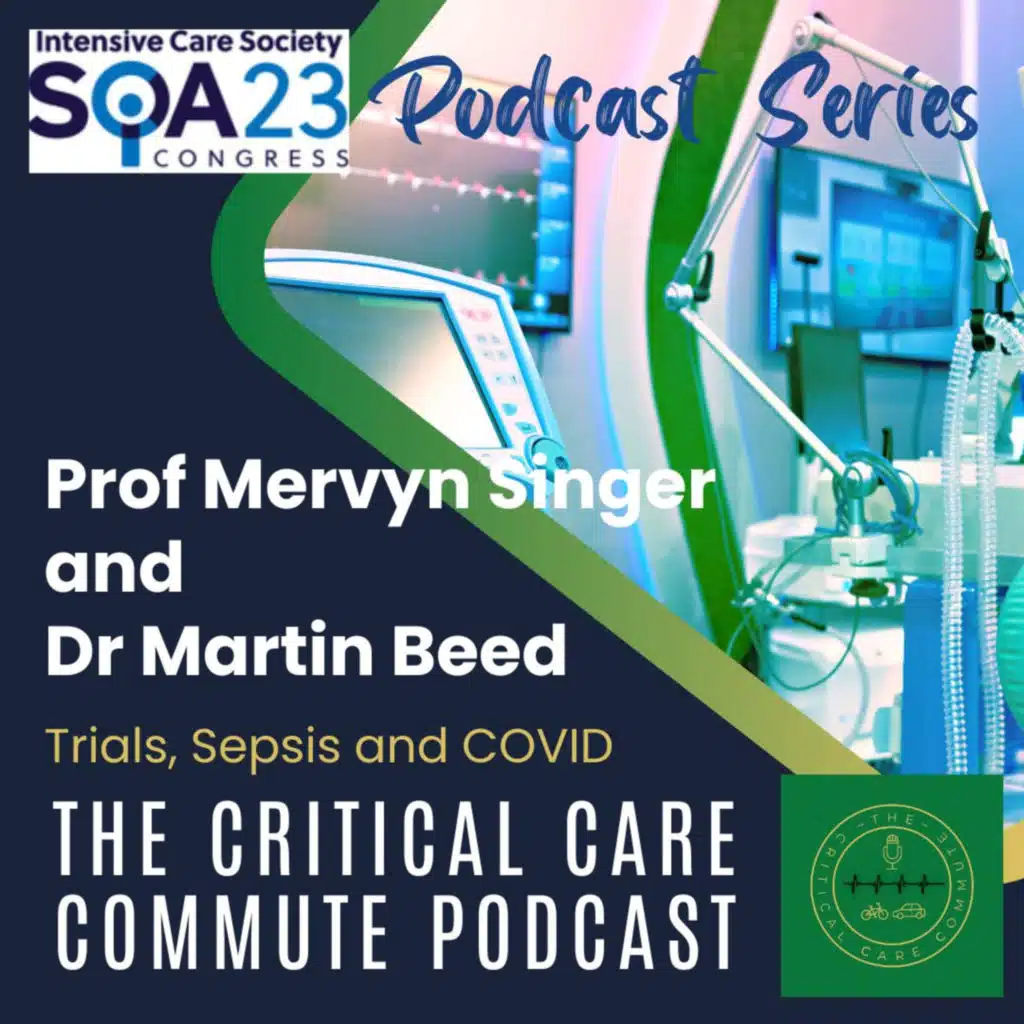 Trials, Sepsis and some COVID with Prof. Mervyn Singer and Dr. Martin Beed