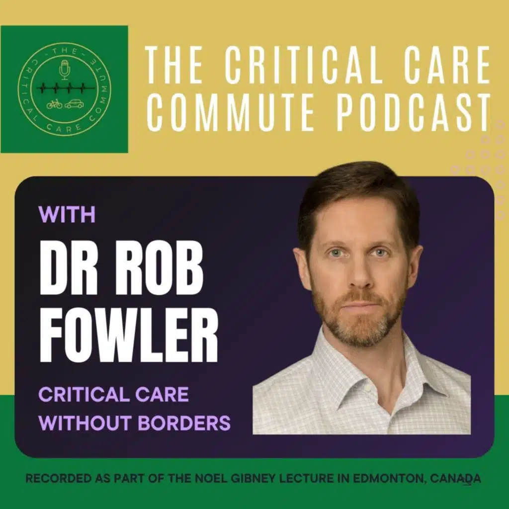 Critical Care Without Borders: Dr Rob Fowler. 