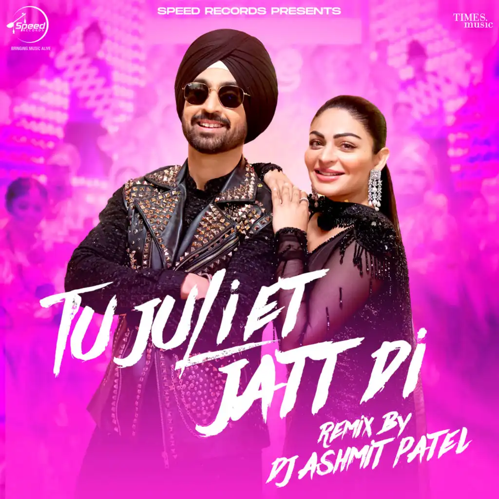 Tu Juliet Jatt Di (Remix) [feat. DJ Ashmit Patel]