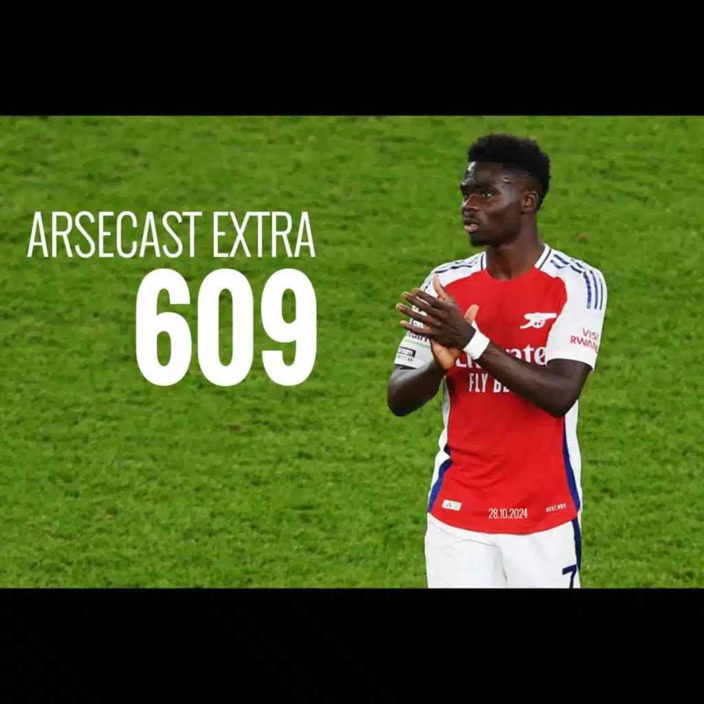 Arsecast Extra Episode 609 - 28.10.2024