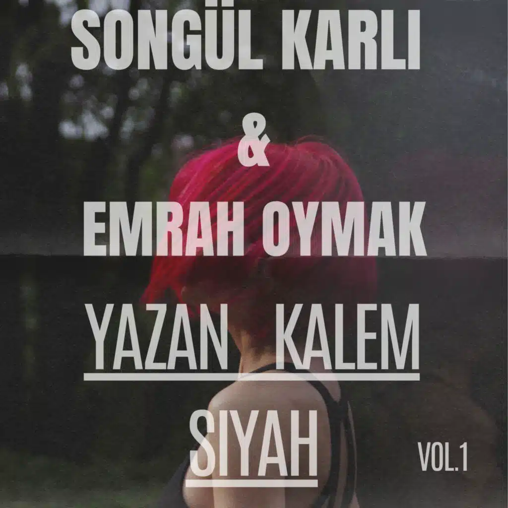 yazan kalem siyah, vol. 1 (feat. Songül Karlı)