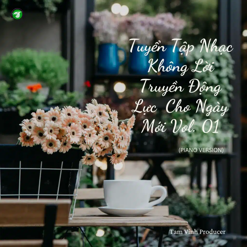 Tuyển Tập Nhạc Không Lời Truyền Động Lực Cho Ngày Mới, Vol. 01 (Piano Version)