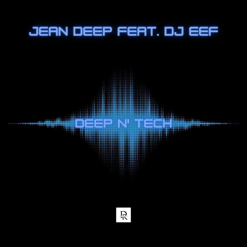Deep n' Tech (feat. DJ Eef)