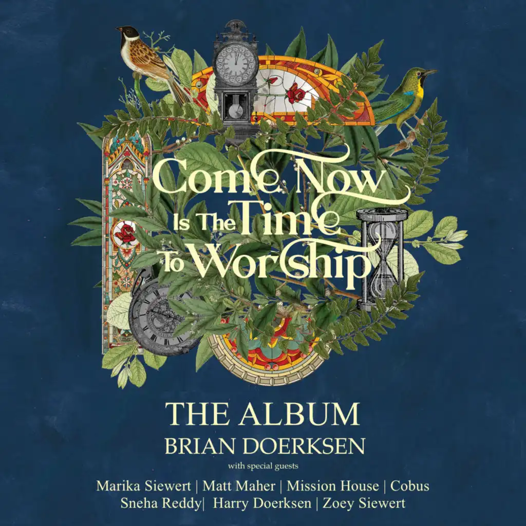 Come Now Is The Time To Worship (feat. Matt Maher, Sneha Reddy, Cobus) [25th Anniversary]