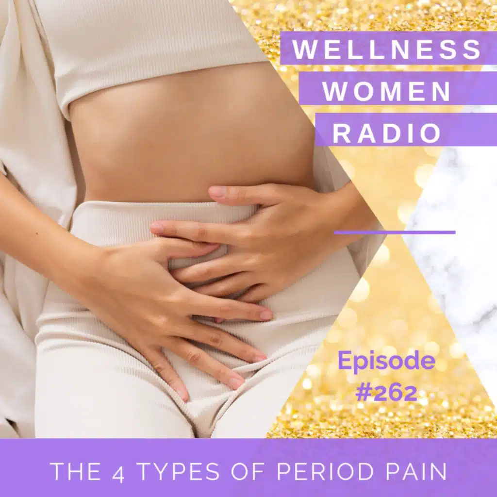 WWR 262: The 4 Types of Period Pain