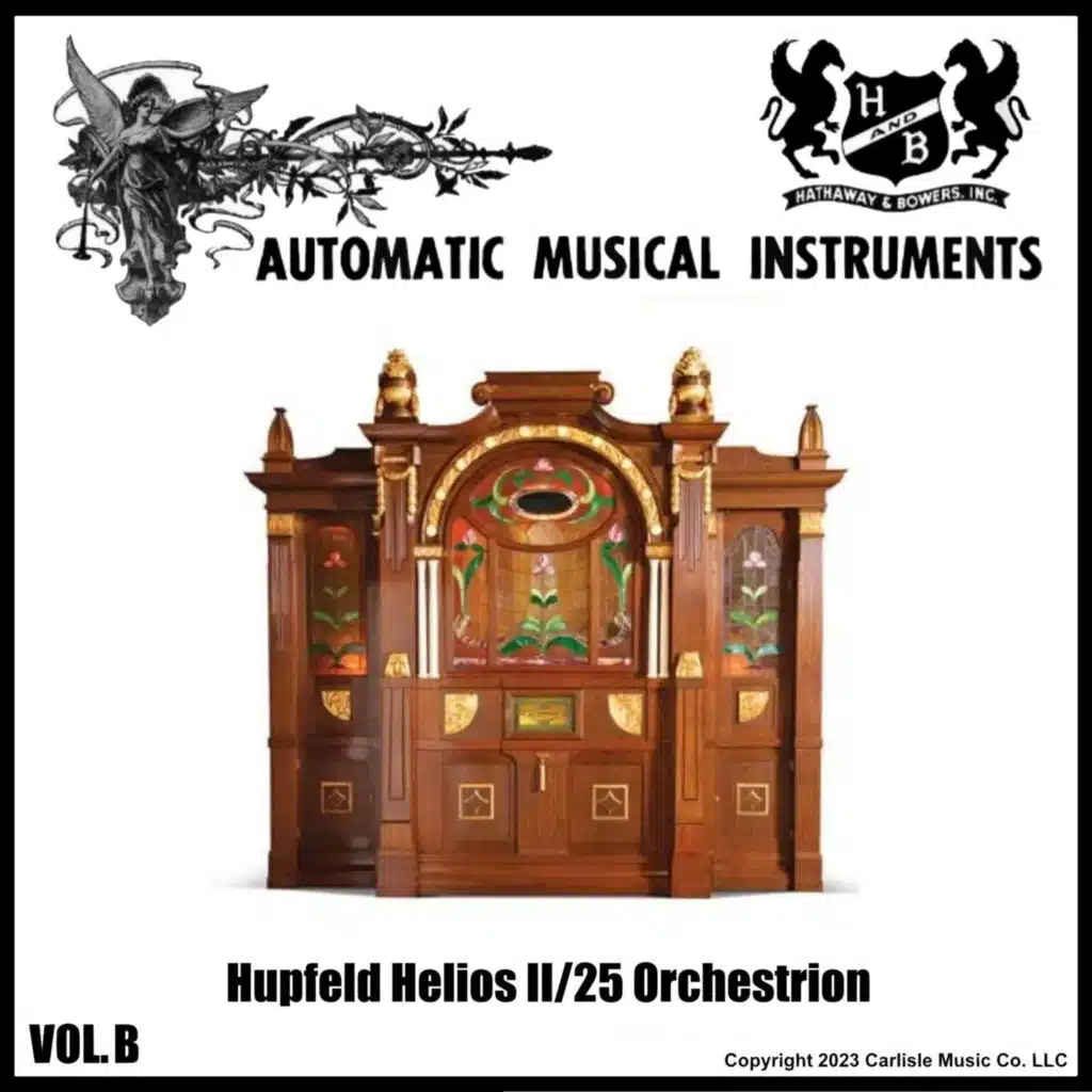 Hathaway and Bowers: Automatic Musical Instruments, Hupfeld Helios II/25 Orchestrion, Vol. B