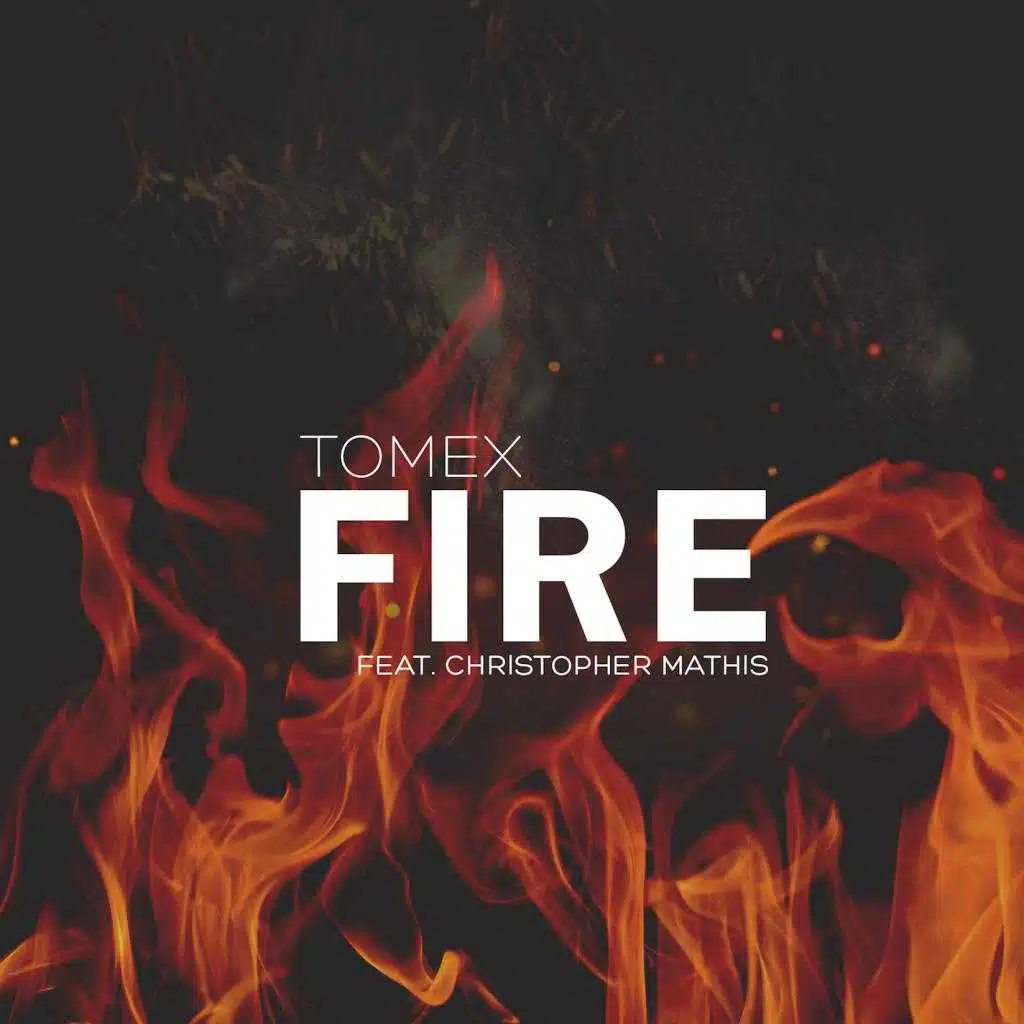 Fire (feat. Christopher Mathis)