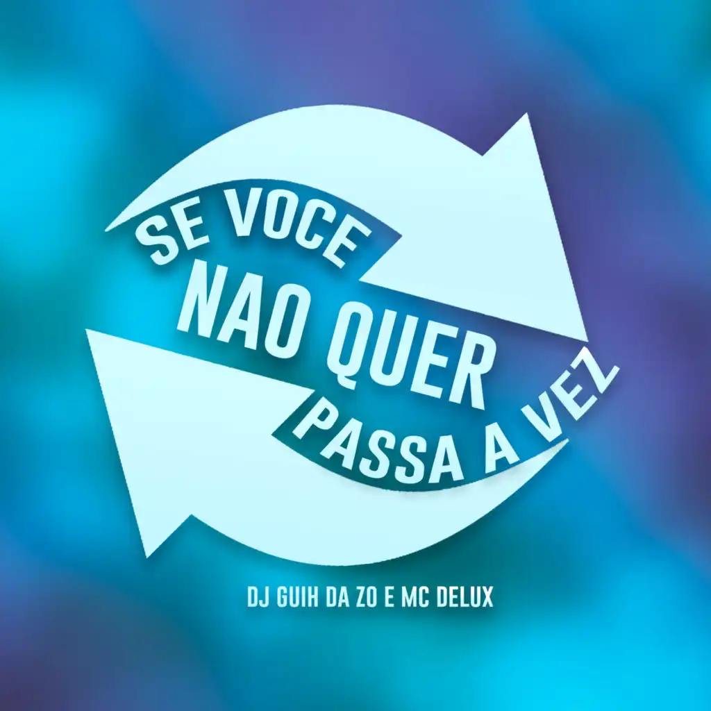 Se Voce Nao Quer Passa a Vez