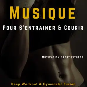 Musique Pour S'entrainer & Courir (Deep Workout & Gymnastic Fusion)