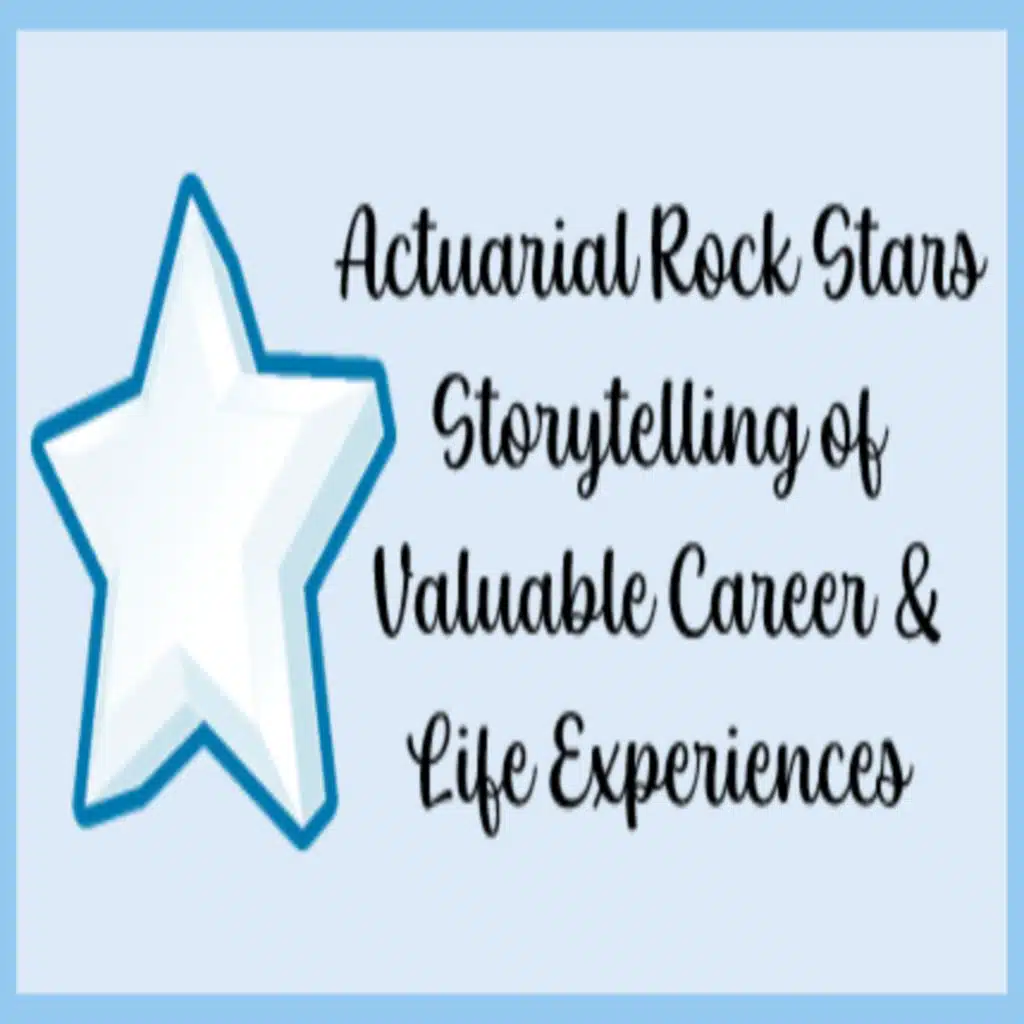 Actuarial Rock Stars - Storytelling of Valuable Career & Life Experiences