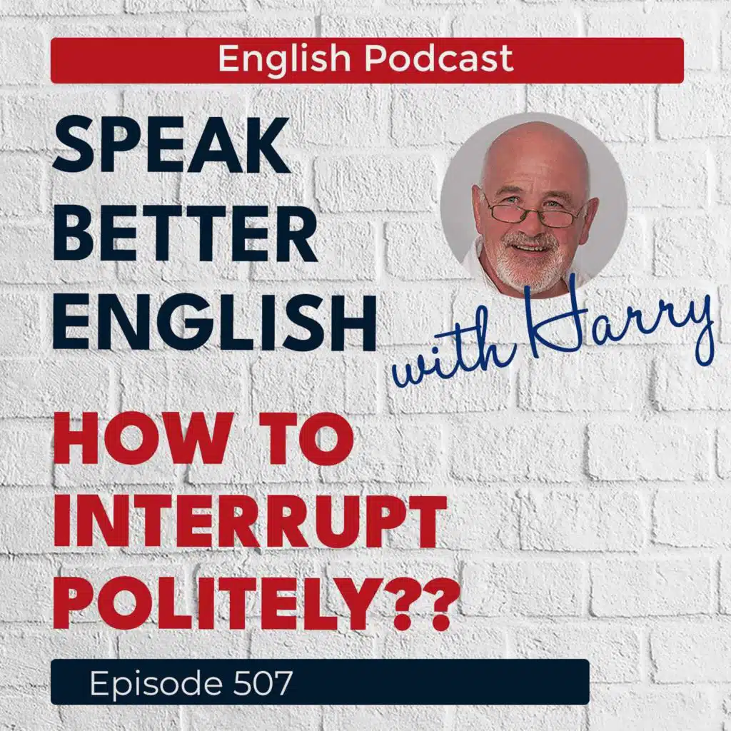 Speak Better English with Harry | Episode 507