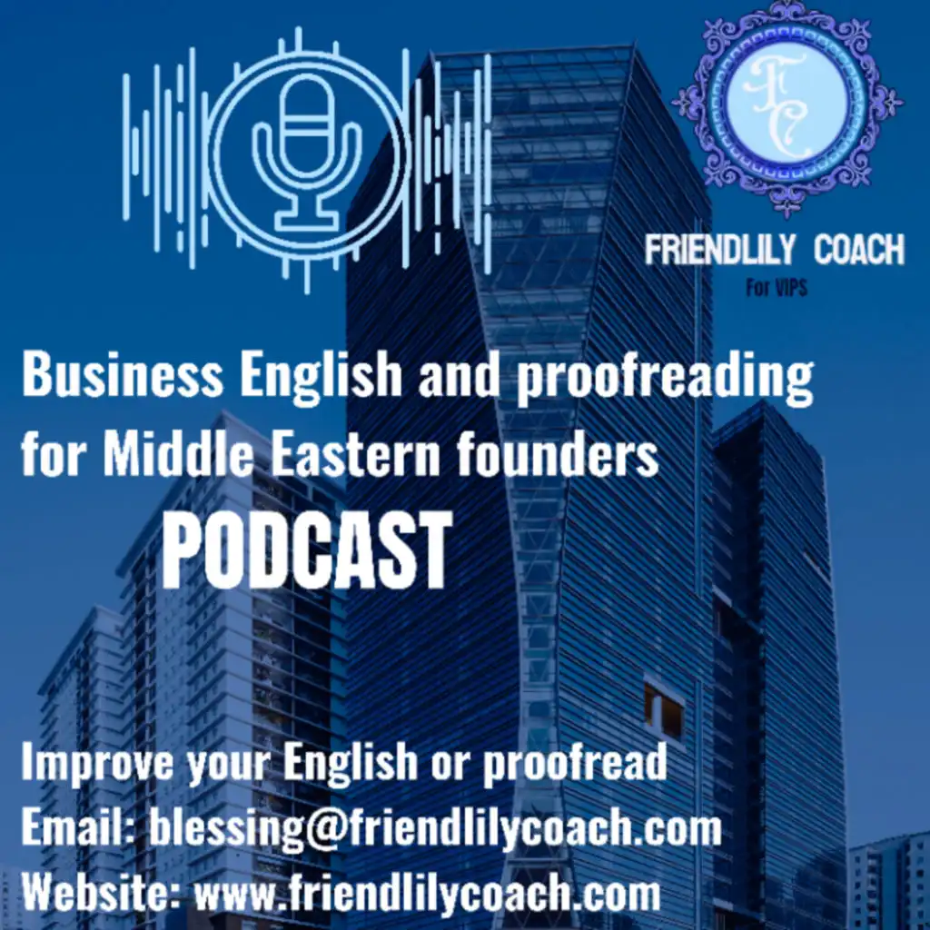 Friendlily Coach | Business English Podcast | English Proofreader And Editor | مدرب إنجليزي