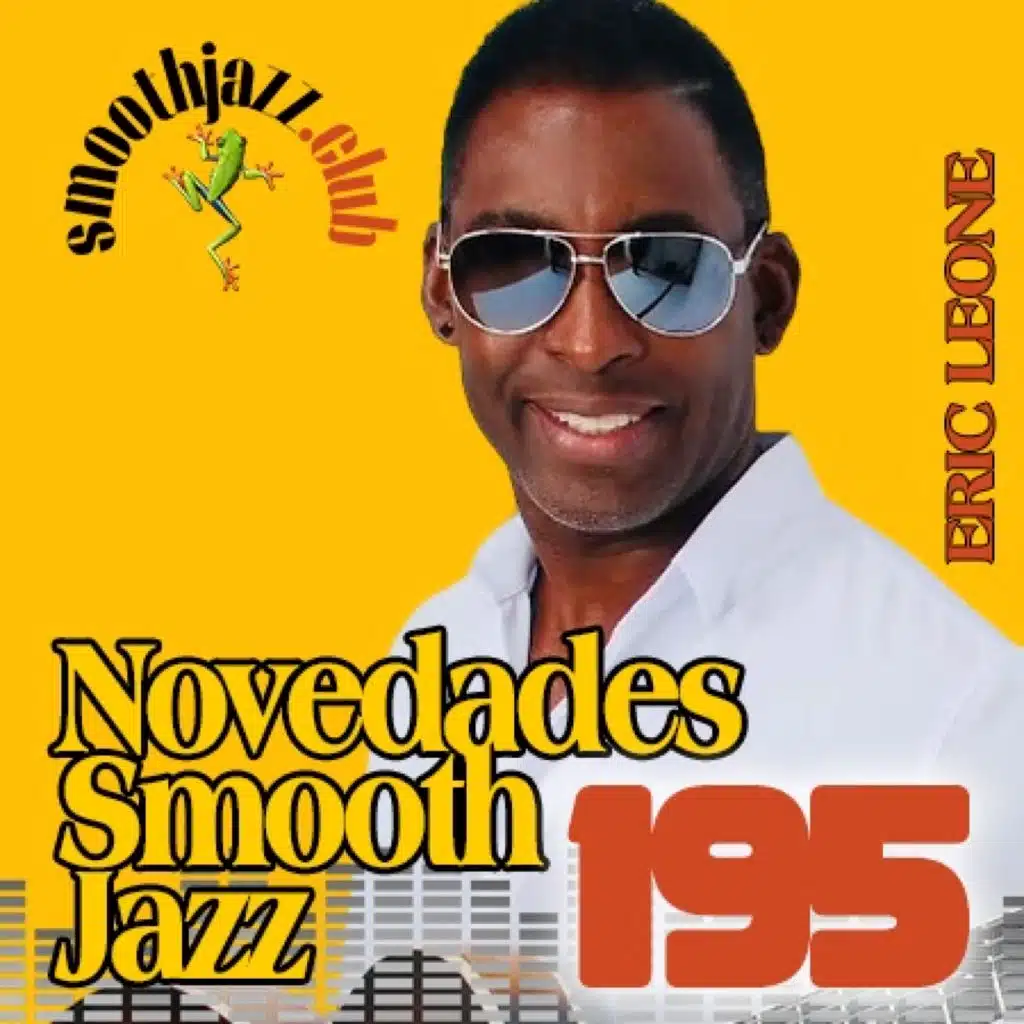 Novedades Smooth Jazz 195 | Eric Leone, Chase Baird, NW FRQNC, John Giannone, Jon Gilutin, Crystal Vox & more...