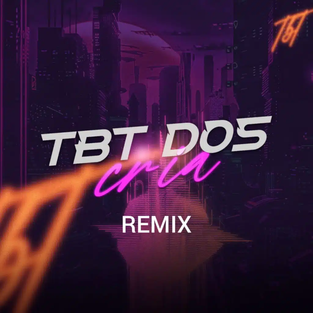 TBT Dos Cria Remix