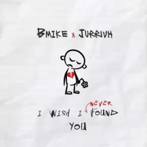 I Wish I Never Found You (feat. Jurrivh)