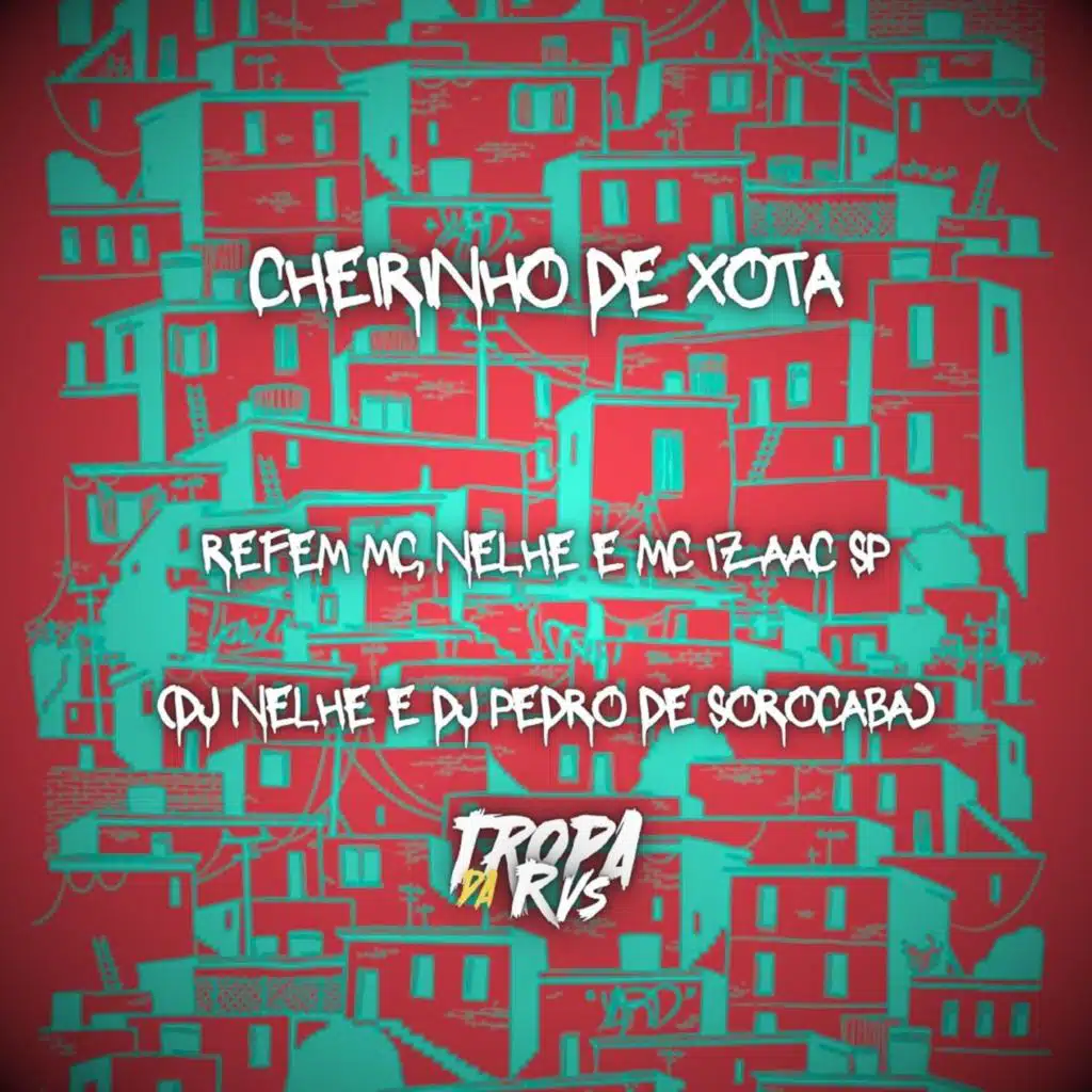 Cheirinho de Xota (feat. Refem Mc, Nelhe & Mc Izaac SP)