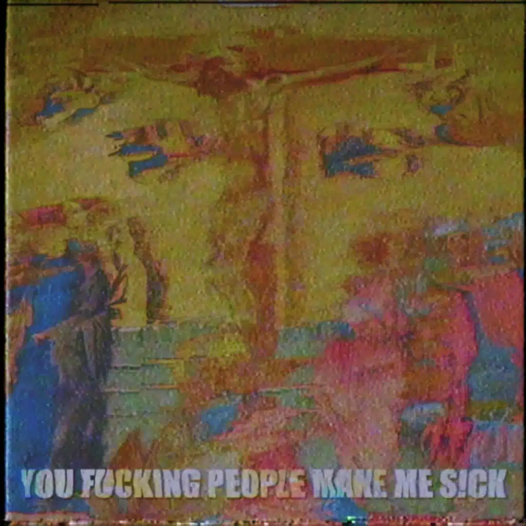 YOU FUCKING PEOPLE MAKE ME S!CK