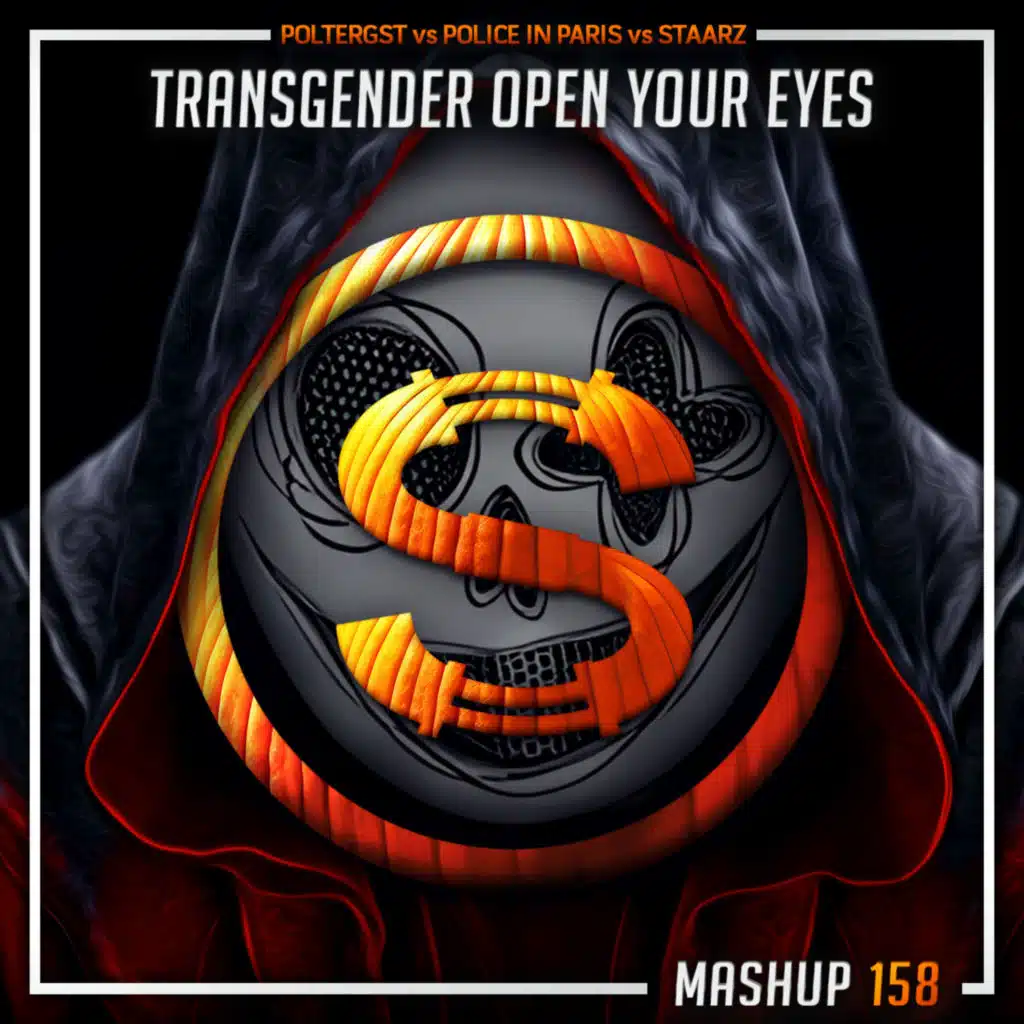 Episode 158: Poltergst vs Police In Paris x Staarz - Transgender Open Your Eyes (Sylva mashup)