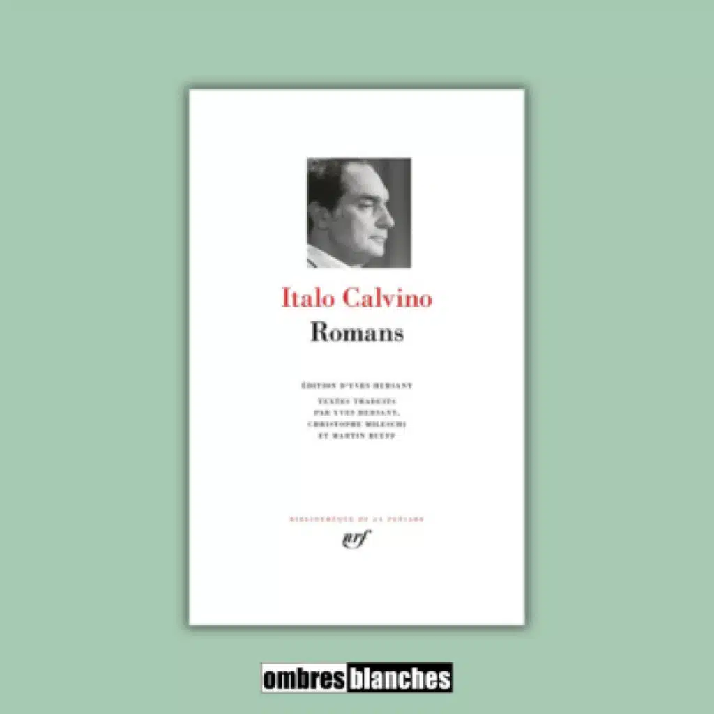 Yves Hersant → Italo Calvino, Oeuvres romanesques, La Pléiade
