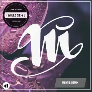I Would Die 4 U (Montis Remix) [feat. Liza Anne]