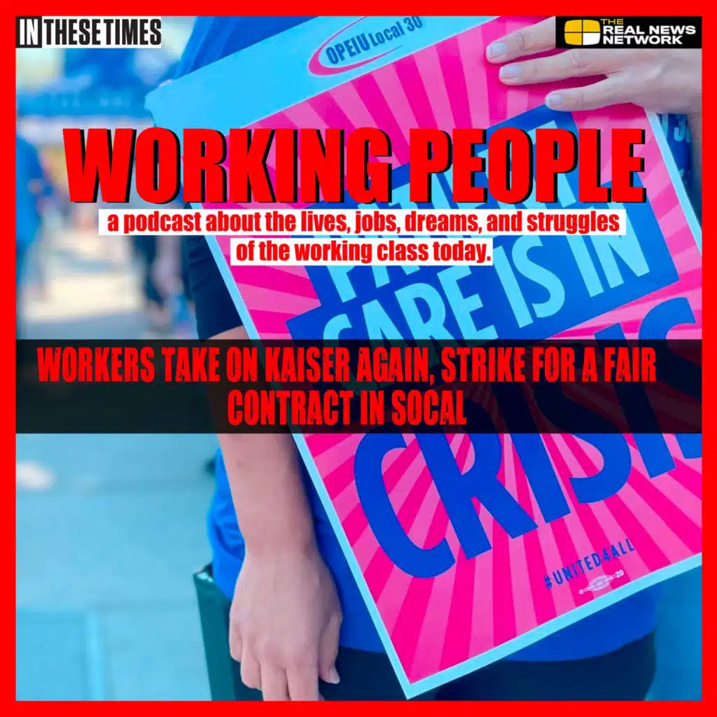 Workers take on Kaiser Again, Strike for a Fair Contract in SoCal