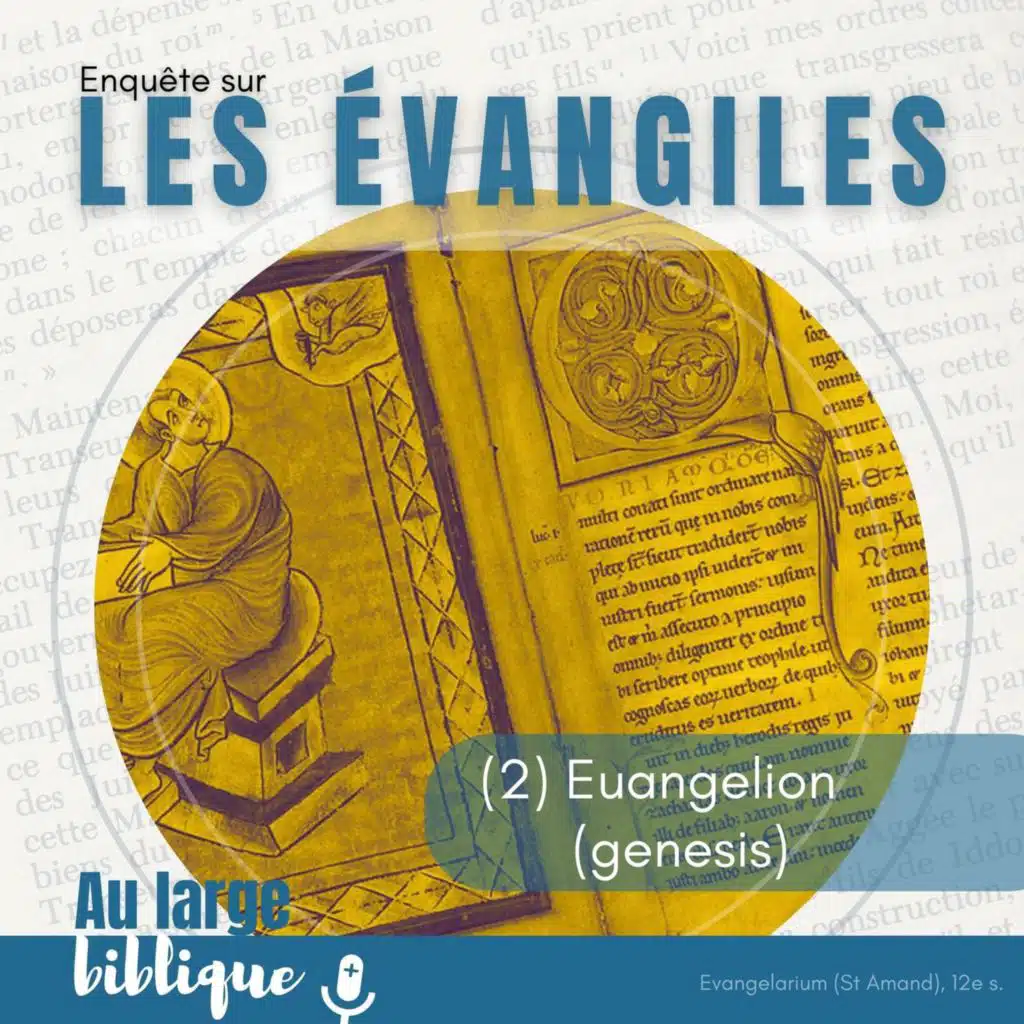 #354 Les évangiles (2) Euangelion (genesis)