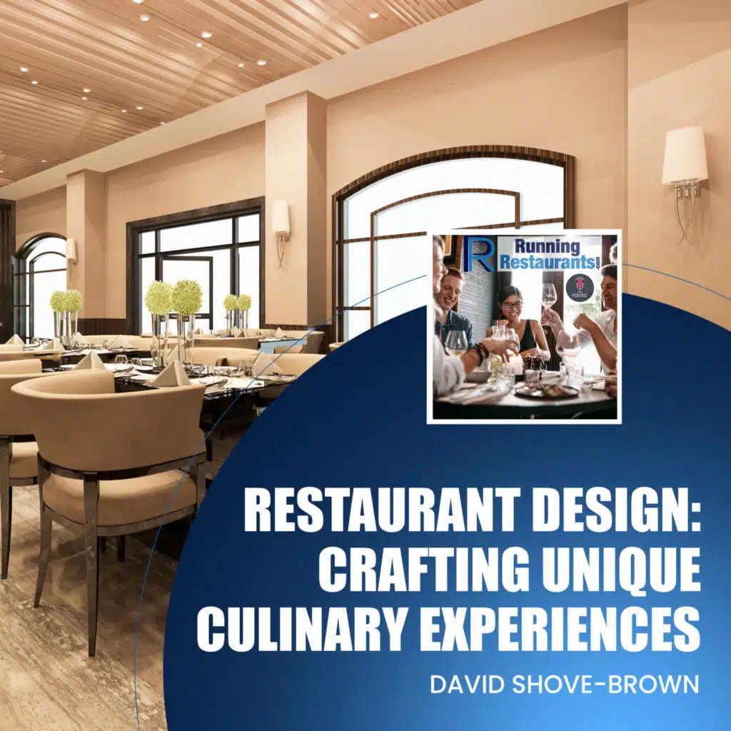 Restaurant Design: Crafting Unique Culinary Experiences With David Shove-Brown (Ep 226)