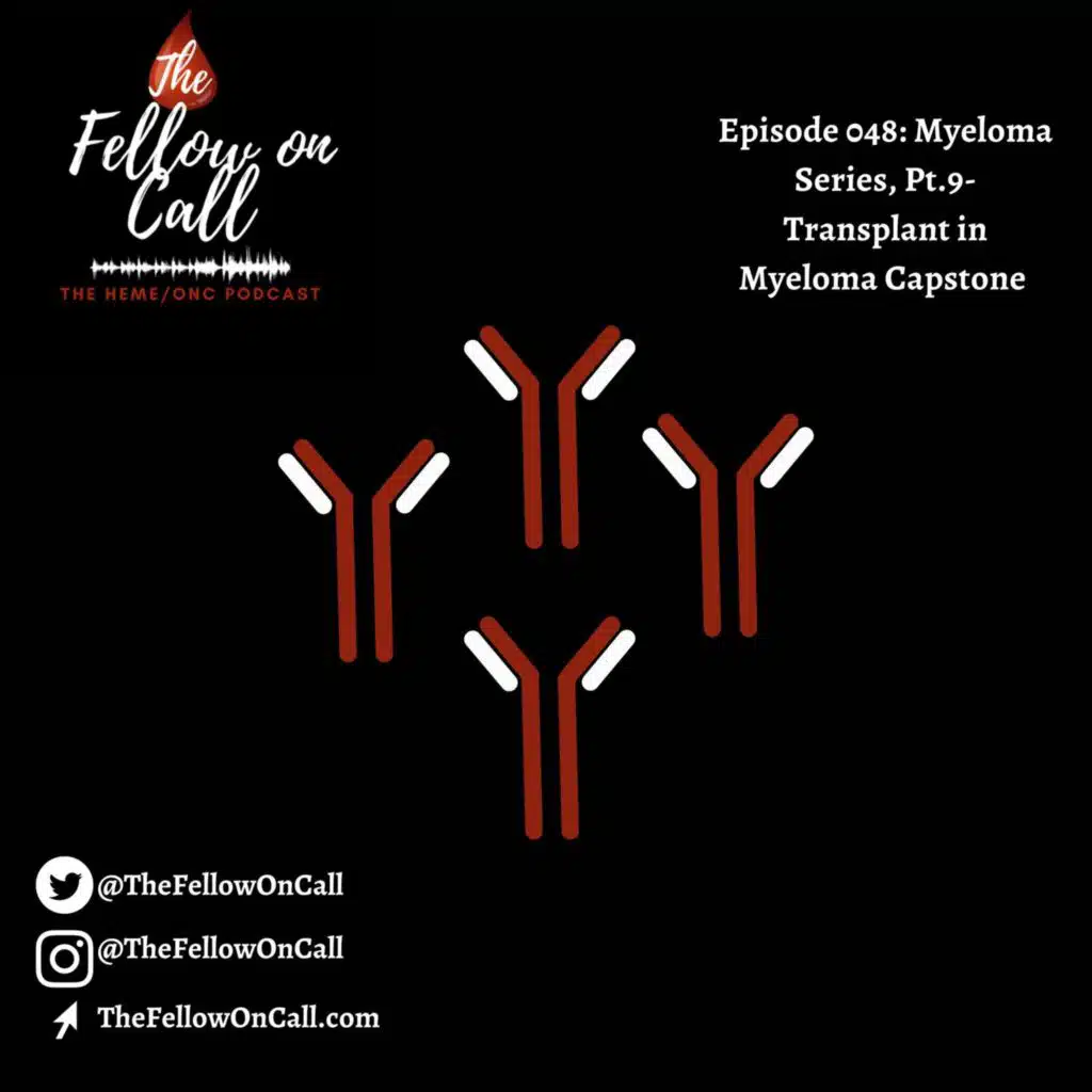 Episode 048: Myeloma Series, Pt.9- Transplant in Myeloma Capstone