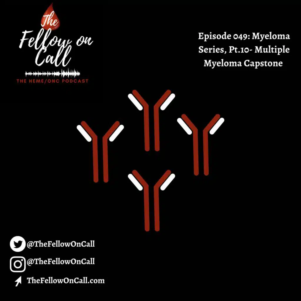 Episode 049: Myeloma Series, Pt.10- Multiple Myeloma Capstone