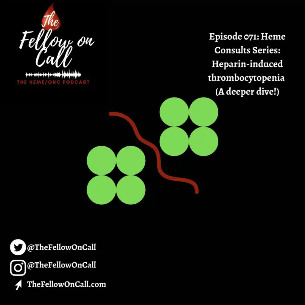 Episode 071: Heme Consults Series: Heparin-induced thrombocytopenia (A deeper dive!)