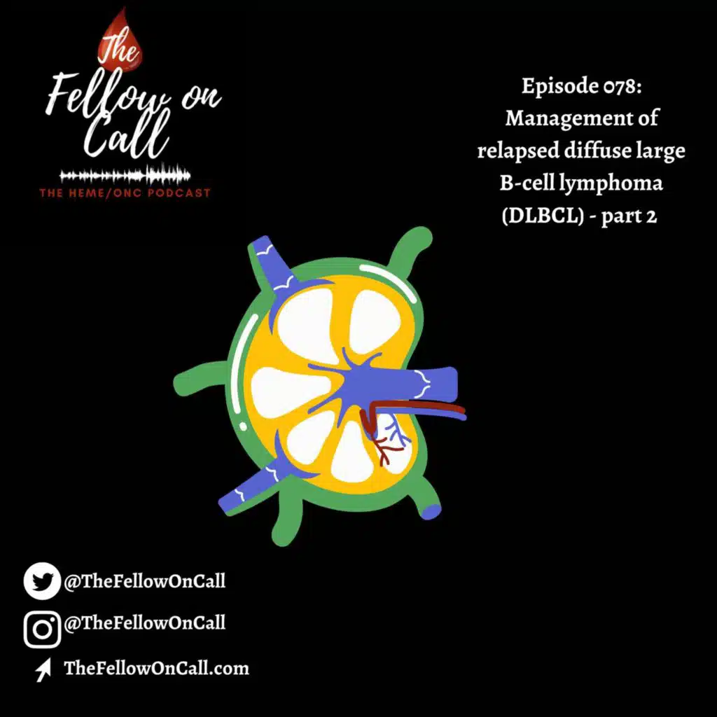 Episode 078: Management of relapsed diffuse large B-cell lymphoma (DLBCL) - Part 2